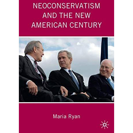 Neoconservatism and the New American Century [Hardcover]