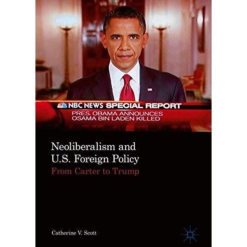 Neoliberalism and U.S. Foreign Policy: From Carter to Trump [Hardcover]