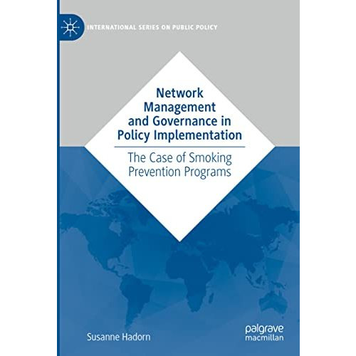 Network Management and Governance in Policy Implementation: The Case of Smoking  [Hardcover]