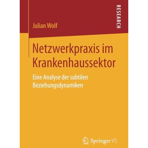 Netzwerkpraxis im Krankenhaussektor: Eine Analyse der subtilen Beziehungsdynamik [Paperback]