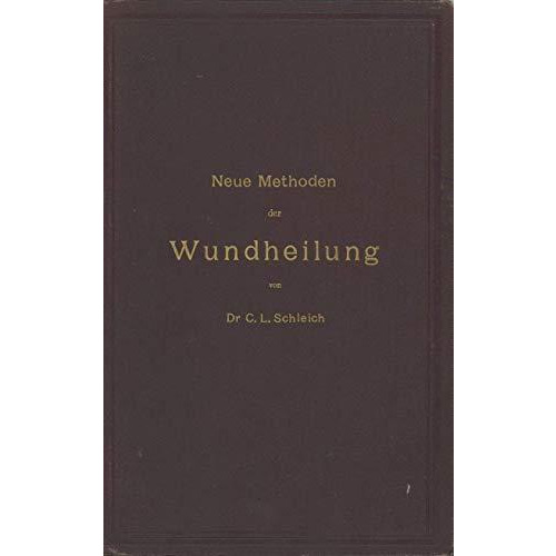 Neue Methoden der Wundheilung: Ihre Bedingungen und Vereinfachung f?r die Praxis [Paperback]