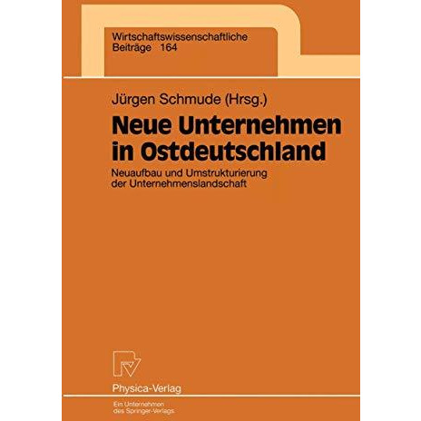 Neue Unternehmen in Ostdeutschland: Neuaufbau und Umstrukturierung der Unternehm [Paperback]