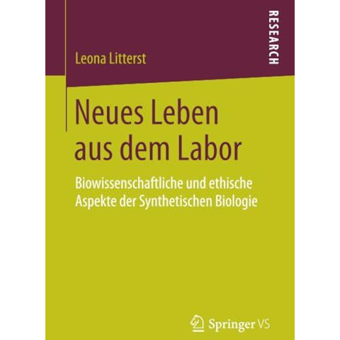 Neues Leben aus dem Labor: Biowissenschaftliche und ethische Aspekte der Synthet [Paperback]