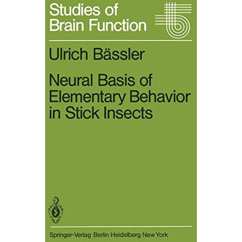 Neural Basis of Elementary Behavior in Stick Insects [Paperback]