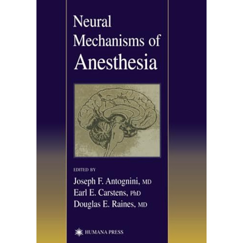 Neural Mechanisms of Anesthesia [Paperback]