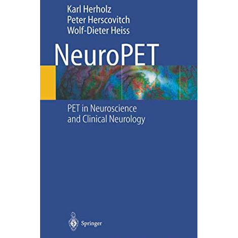 NeuroPET: Positron Emission Tomography in Neuroscience and Clinical Neurology [Paperback]