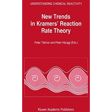 New Trends in Kramers Reaction Rate Theory [Hardcover]