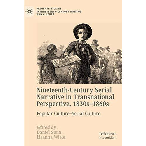 Nineteenth-Century Serial Narrative in Transnational Perspective, 1830s1860s: P [Paperback]