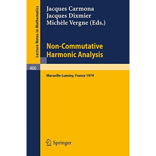 Non-Commutative Harmonic Analysis: Actes du Colloque d'Analyse Harmonique Non-Co [Paperback]