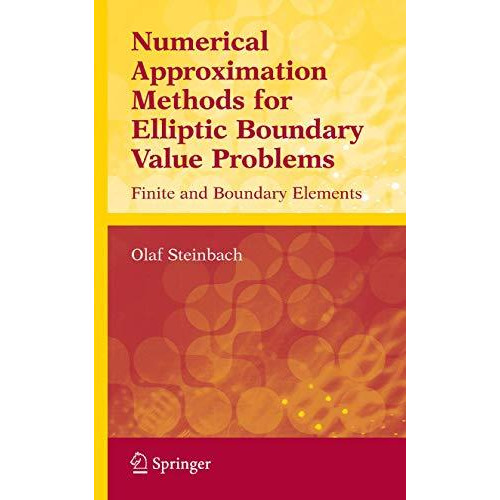 Numerical Approximation Methods for Elliptic Boundary Value Problems: Finite and [Paperback]