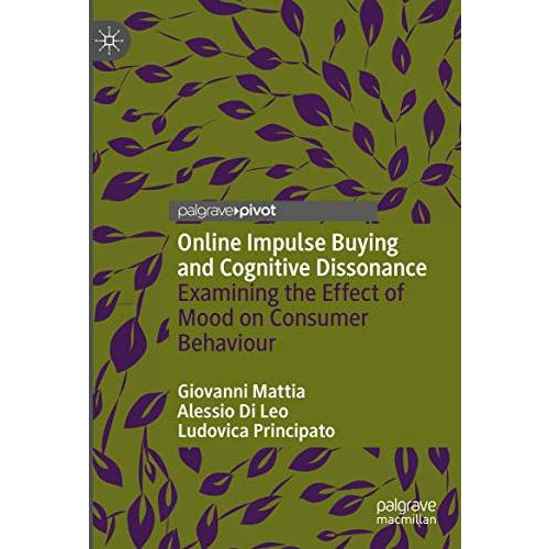 Online Impulse Buying and Cognitive Dissonance: Examining the Effect of Mood on  [Hardcover]