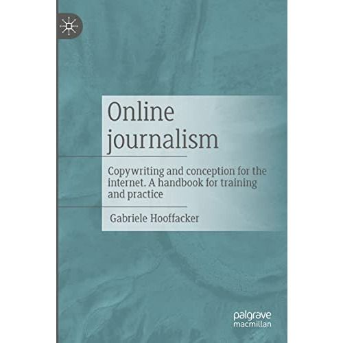 Online journalism: Copywriting and conception for the internet. A handbook for t [Paperback]