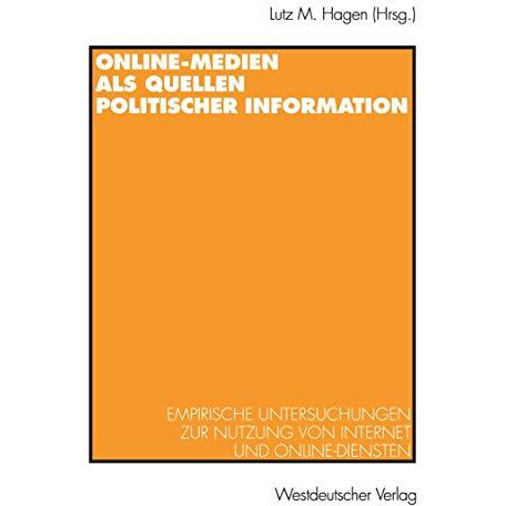 Online-Medien als Quellen politischer Information: Empirische Untersuchungen zur [Paperback]