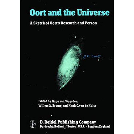 Oort and the Universe: A Sketch of Oorts Research and Person [Hardcover]