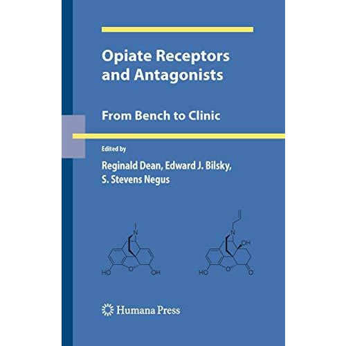 Opiate Receptors and Antagonists: From Bench to Clinic [Hardcover]