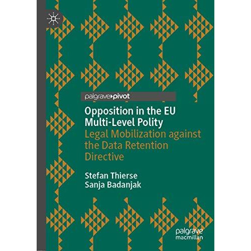 Opposition in the EU Multi-Level Polity: Legal Mobilization against the Data Ret [Hardcover]