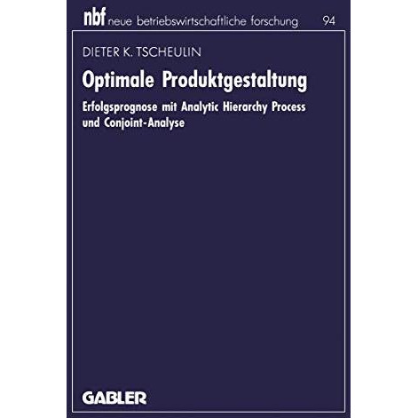 Optimale Produktgestaltung: Erfolgsprognose mit Analytic Hierarchy Process und C [Paperback]