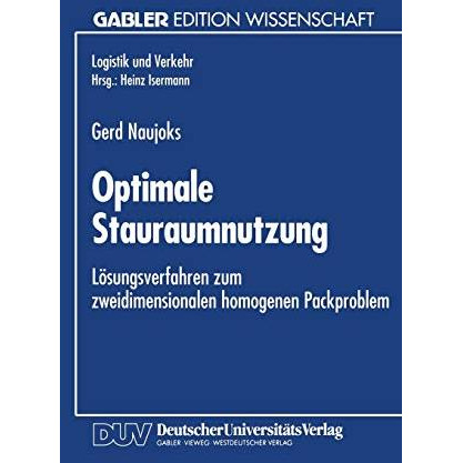 Optimale Stauraumnutzung: L?sungsverfahren zum zweidimensionalen homogenen Packp [Paperback]