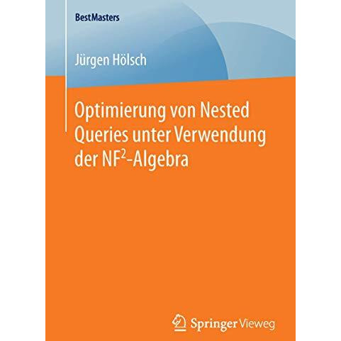 Optimierung von Nested Queries unter Verwendung der NF2-Algebra [Paperback]