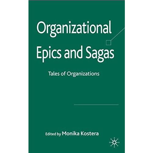 Organizational Epics and Sagas: Tales of Organizations [Hardcover]