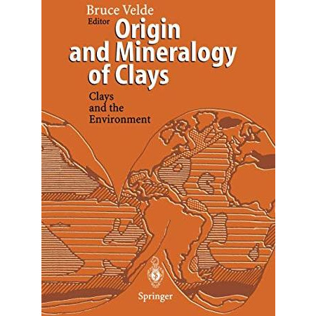 Origin and Mineralogy of Clays: Clays and the Environment [Paperback]