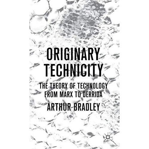 Originary Technicity: The Theory of Technology from Marx to Derrida [Hardcover]