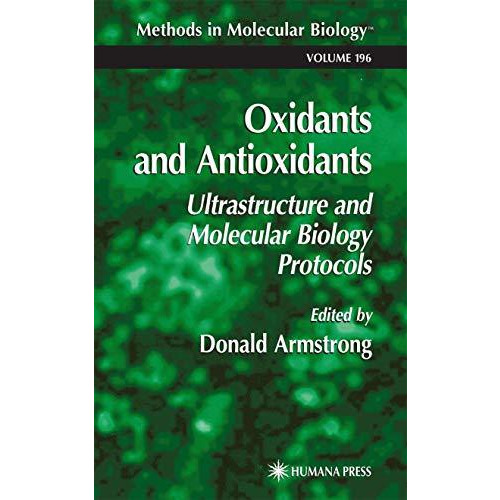 Oxidants and Antioxidants: Ultrastructure and Molecular Biology Protocols [Hardcover]