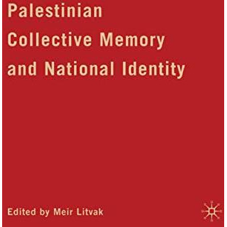 Palestinian Collective Memory and National Identity [Hardcover]