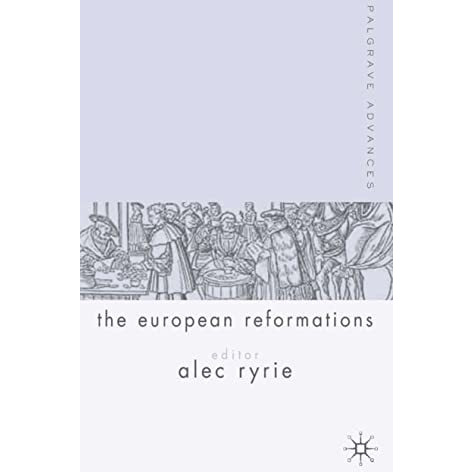 Palgrave Advances in the European Reformations [Hardcover]