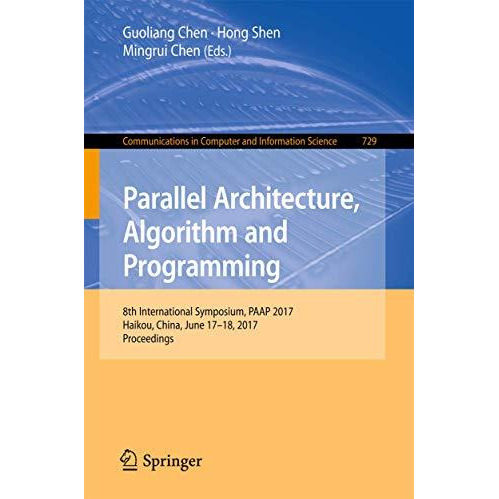 Parallel Architecture, Algorithm and Programming: 8th International Symposium, P [Paperback]