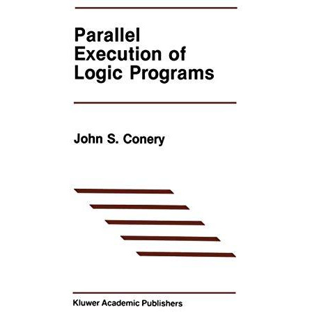 Parallel Execution of Logic Programs [Paperback]