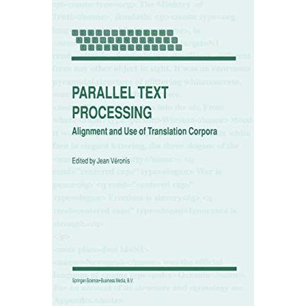 Parallel Text Processing: Alignment and Use of Translation Corpora [Hardcover]