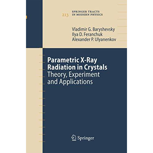 Parametric X-Ray Radiation in Crystals: Theory, Experiment and Applications [Paperback]