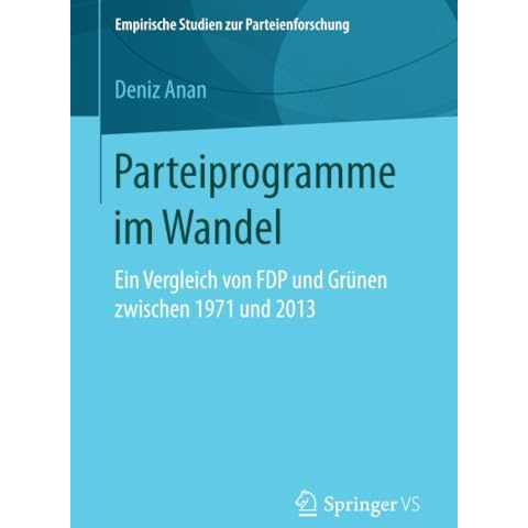 Parteiprogramme im Wandel: Ein Vergleich von FDP und Gr?nen zwischen 1971 und 20 [Paperback]