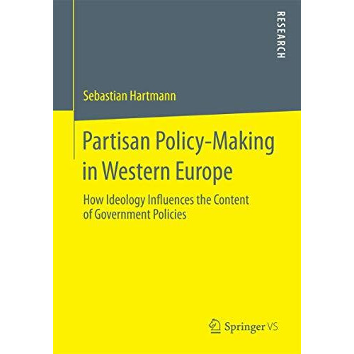 Partisan Policy-Making in Western Europe: How Ideology Influences the Content of [Paperback]