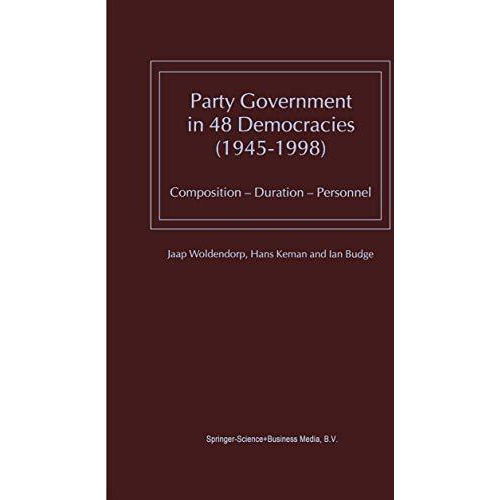 Party Government in 48 Democracies (19451998): Composition  Duration  Personn [Paperback]