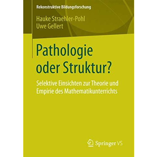 Pathologie oder Struktur?: Selektive Einsichten zur Theorie und Empirie des Math [Paperback]