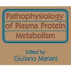 Pathophysiology of Plasma Protein Metabolism [Paperback]