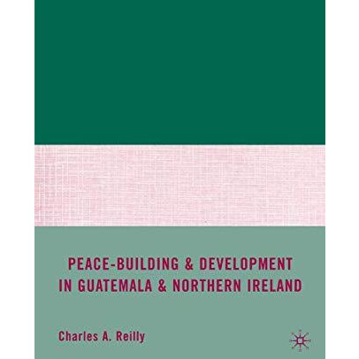 Peace-Building and Development in Guatemala and Northern Ireland [Paperback]