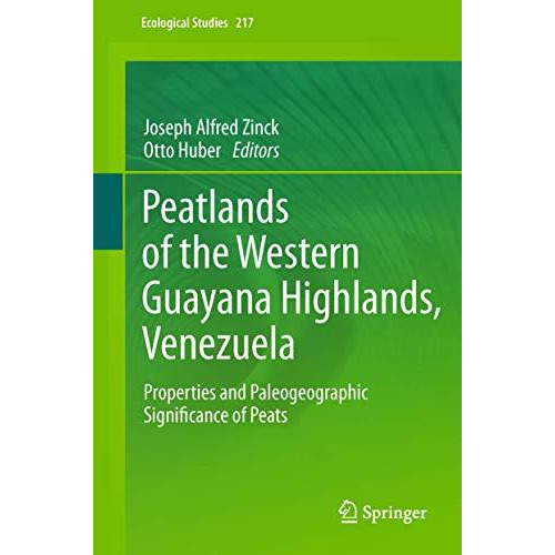 Peatlands of the Western Guayana Highlands, Venezuela: Properties and Paleogeogr [Paperback]