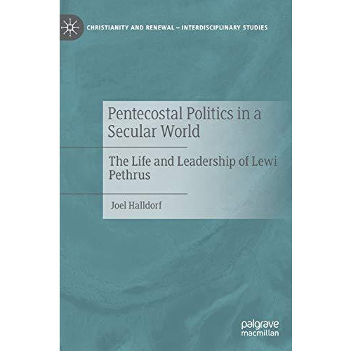 Pentecostal Politics in a Secular World: The Life and Leadership of Lewi Pethrus [Hardcover]