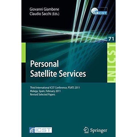 Personal Satellite Services: Third International ICST Conference, PSATS 2011, Ma [Paperback]