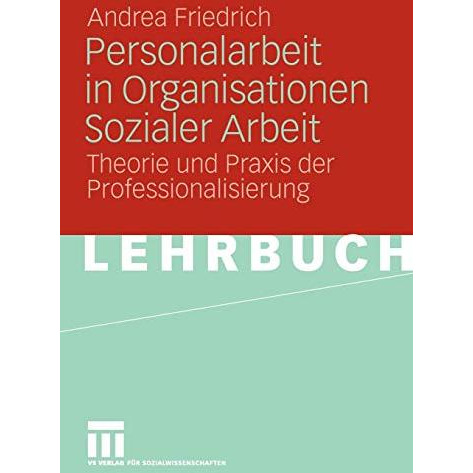 Personalarbeit in Organisationen Sozialer Arbeit: Theorie und Praxis der Profess [Paperback]