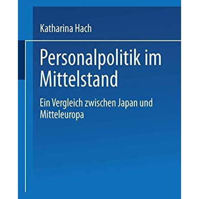 Personalpolitik im Mittelstand: Ein Vergleich zwischen Japan und Mitteleuropa [Paperback]