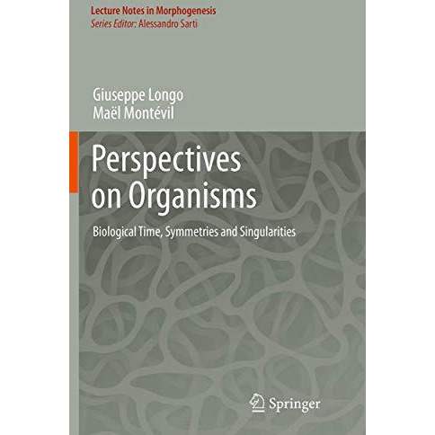 Perspectives on Organisms: Biological time, Symmetries and Singularities [Paperback]