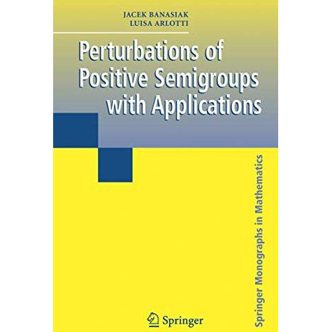 Perturbations of Positive Semigroups with Applications [Paperback]