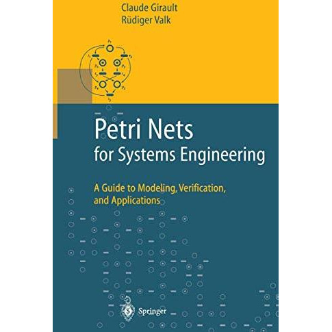 Petri Nets for Systems Engineering: A Guide to Modeling, Verification, and Appli [Paperback]