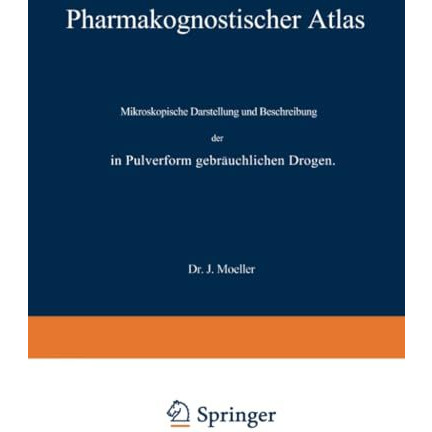 Pharmakognostischer Atlas: Mikroskopische Darstellung und Beschreibung der in Pu [Paperback]