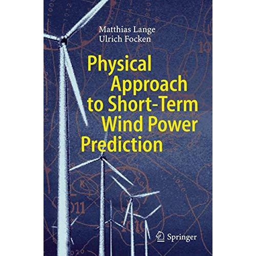 Physical Approach to Short-Term Wind Power Prediction [Paperback]