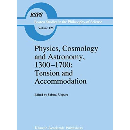 Physics, Cosmology and Astronomy, 13001700: Tension and Accommodation [Paperback]